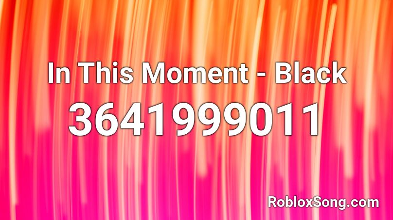 In This Moment - Black Roblox ID