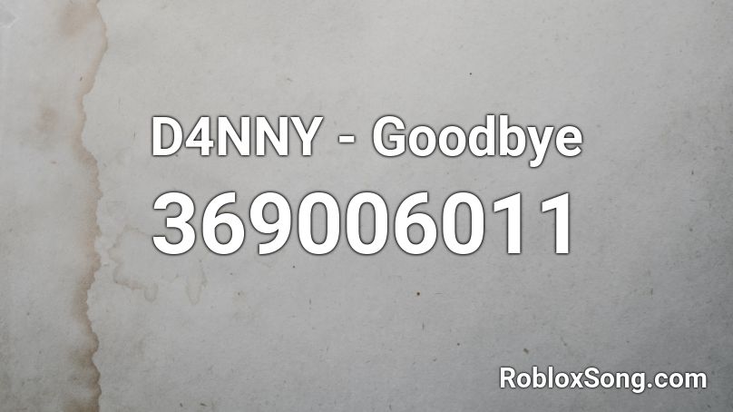 D4NNY - Goodbye Roblox ID