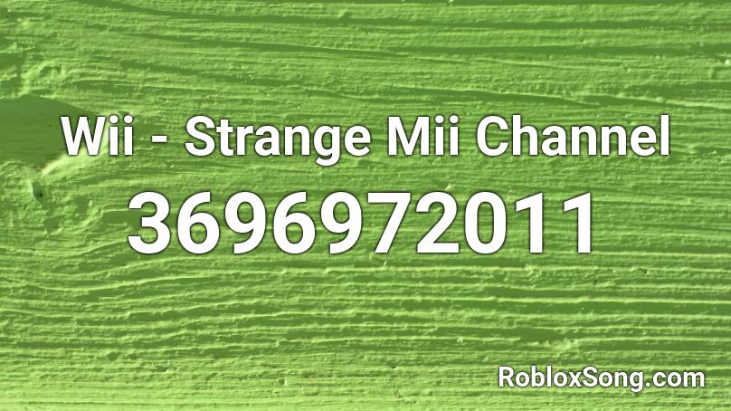Wii - Strange Mii Channel Roblox ID