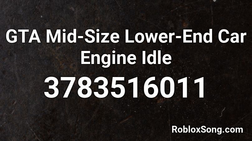 GTA Mid-Size Lower-End Car Engine Idle Roblox ID