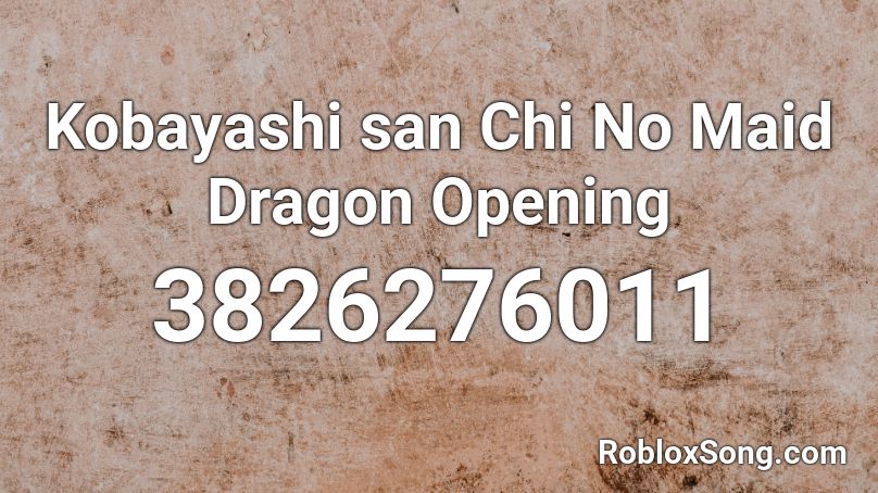 Kobayashi san Chi No Maid Dragon Opening Roblox ID