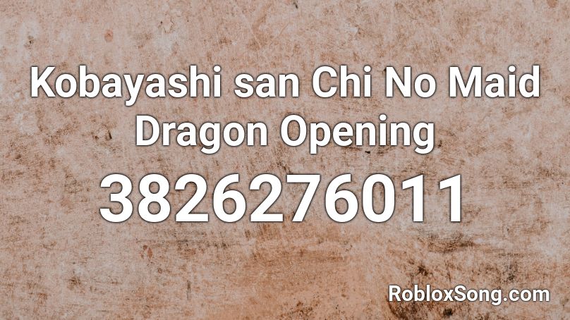 Kobayashi San Chi No Maid Dragon Opening Roblox Id Roblox Music Codes - dragon maid roblox id