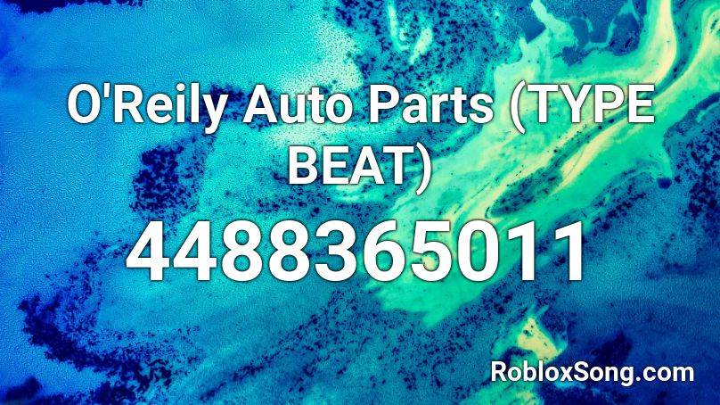 O'Reily Auto Parts (TYPE BEAT) Roblox ID