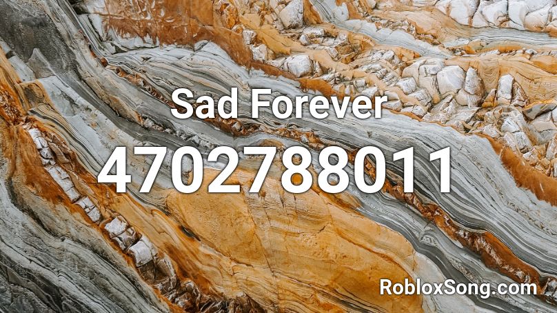 Sad Forever Roblox ID