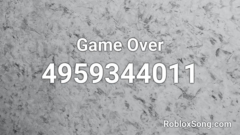 Game Over  Roblox ID