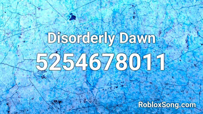 Disorderly Dawn Roblox ID