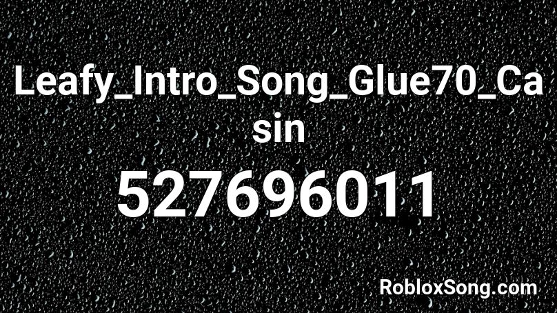 Leafy_Intro_Song_Glue70_Casin Roblox ID