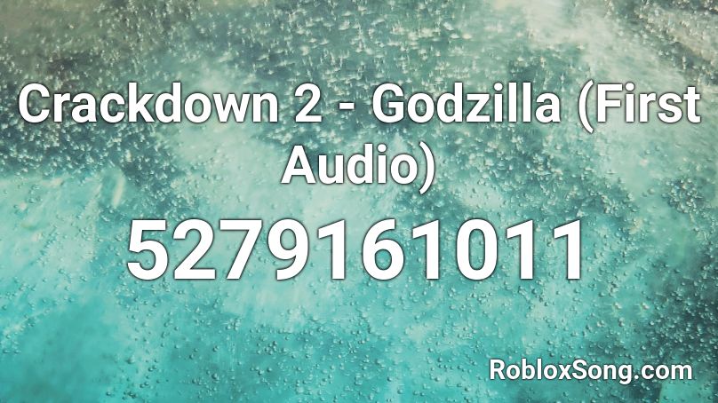 Crackdown 2 - Godzilla (First Audio) Roblox ID