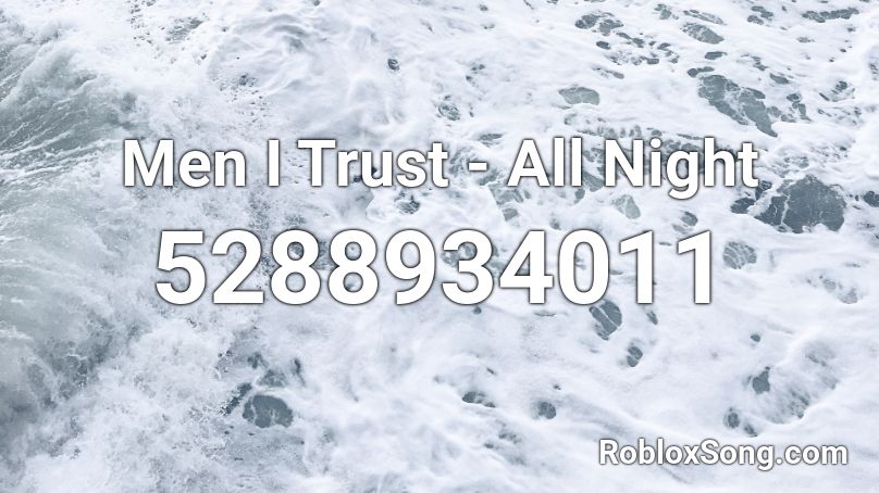 Men I Trust - All Night Roblox ID