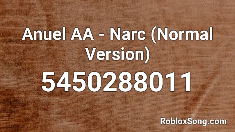 Anuel AA - Narc (Normal Version) Roblox ID