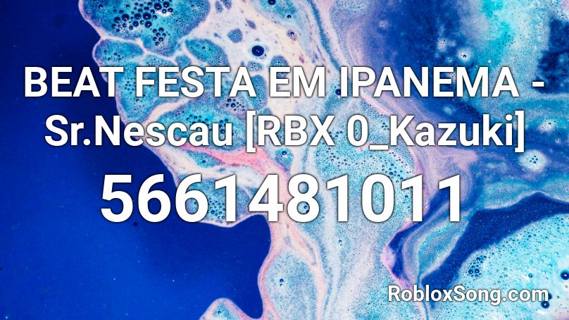 BEAT FESTA EM IPANEMA -Sr.Nescau [RBX 0_Kazuki] Roblox ID