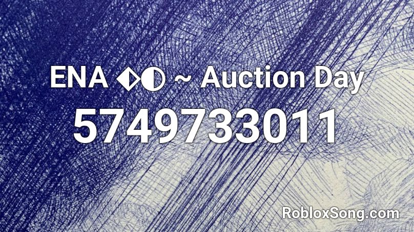 ENA ⬖◐ ~ Auction Day Roblox ID