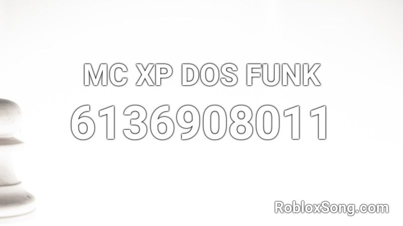 MC XP DOS FUNK Roblox ID
