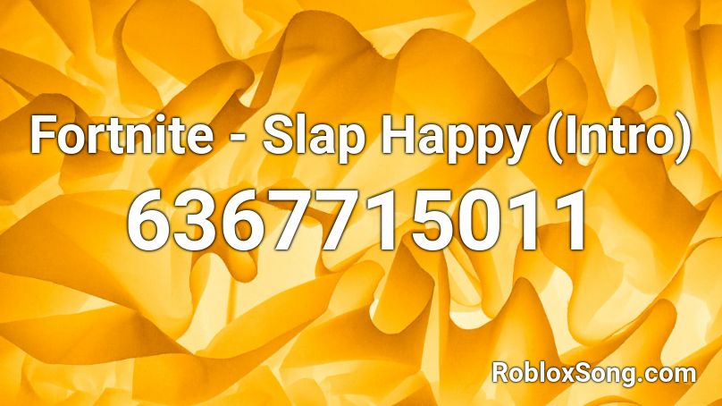 Fortnite - Slap Happy (Intro) Roblox ID