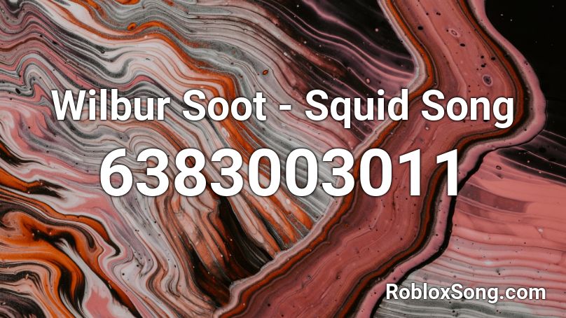 Wilbur Soot - Squid Song Roblox ID
