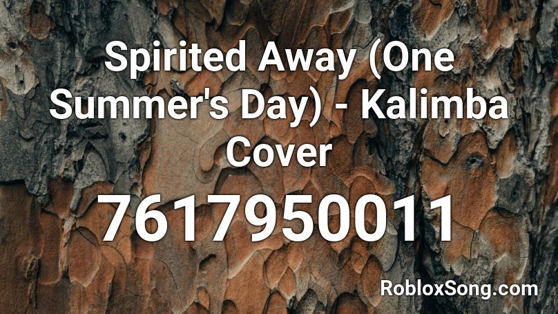 Spirited Away (One Summer's Day) - Kalimba Cover Roblox ID