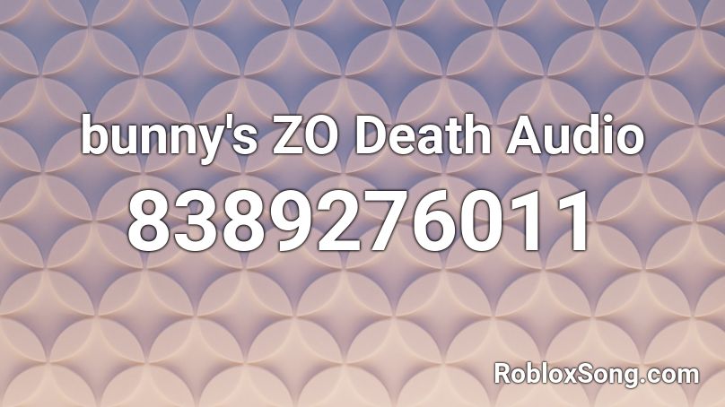 bunny's ZO Death Audio Roblox ID