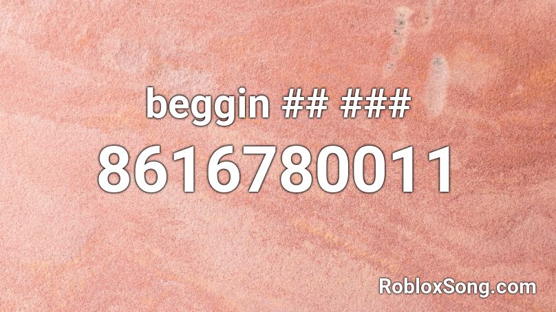beggin ## ### Roblox ID