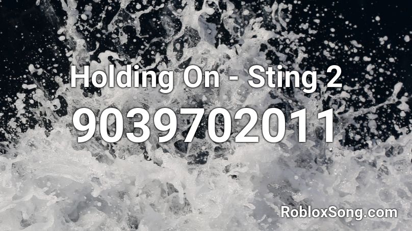 Holding On - Sting 2 Roblox ID