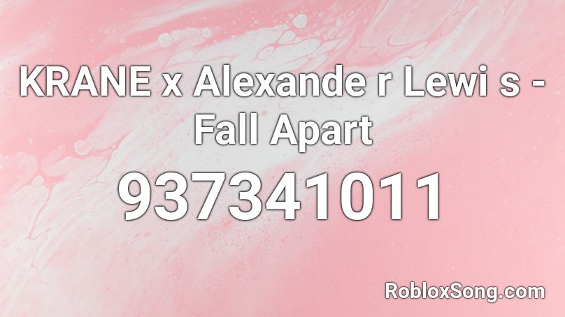 KRANE x Alexande r Lewi s - Fall Apart Roblox ID