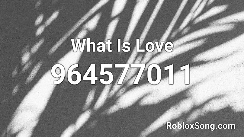 What Is Love Roblox ID