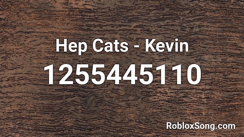 Hep Cats - Kevin Roblox ID