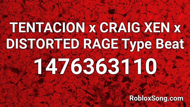 TENTACION x CRAIG XEN x DISTORTED RAGE Type Beat Roblox ID