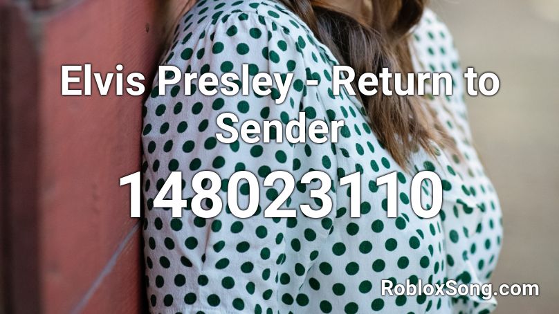 Elvis Presley - Return to Sender Roblox ID