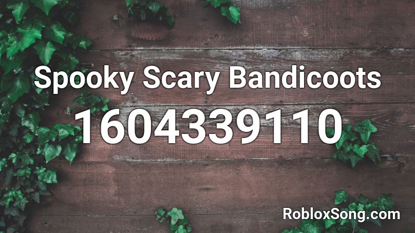 Spooky Scary Bandicoots Roblox ID