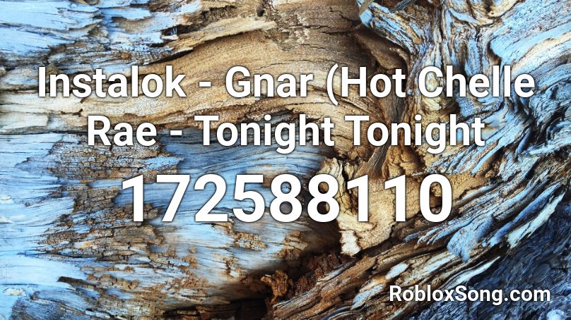 Instalok - Gnar (Hot Chelle Rae - Tonight Tonight  Roblox ID