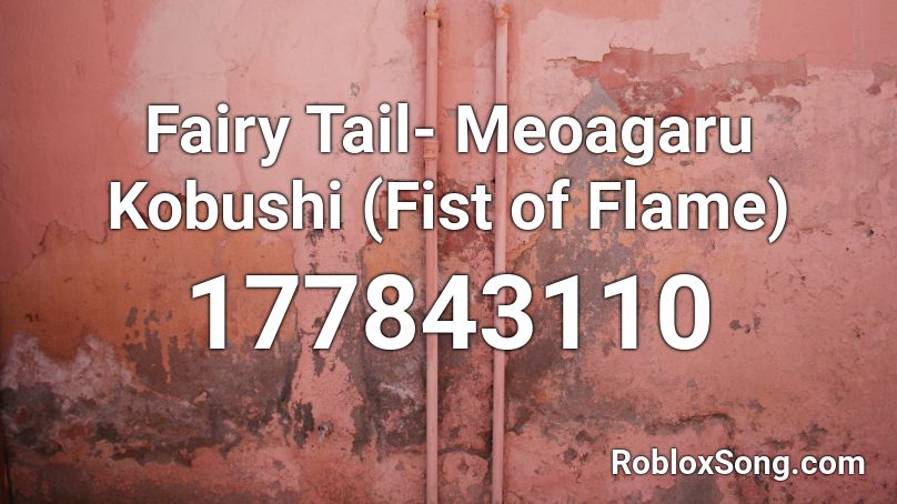 Fairy Tail- Meoagaru Kobushi (Fist of Flame) Roblox ID