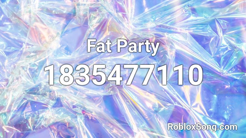 Fat Party Roblox ID