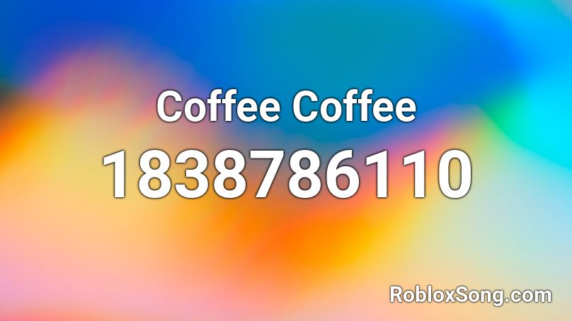 Coffee Coffee Roblox ID