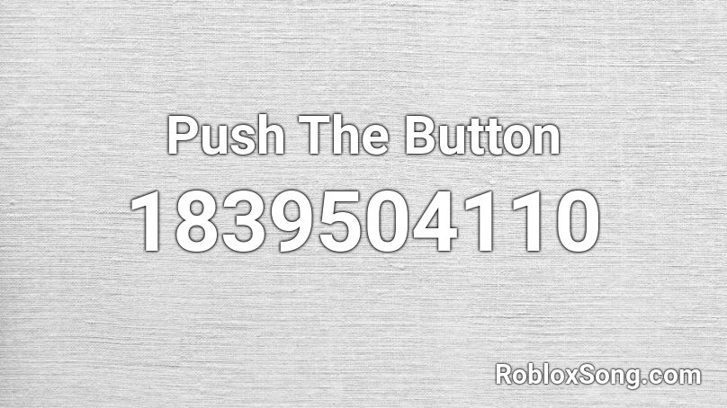 Push The Button Roblox ID