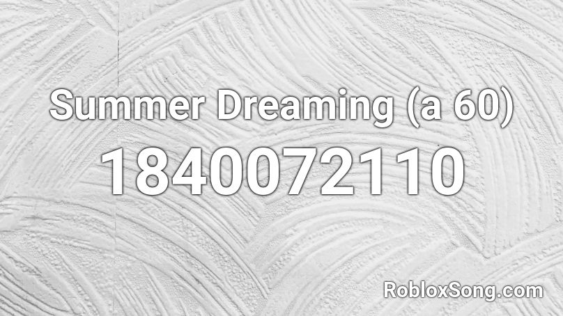 Summer Dreaming (a 60) Roblox ID