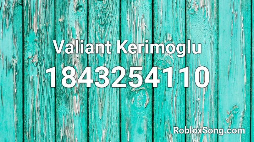 Valiant Kerimoglu Roblox ID