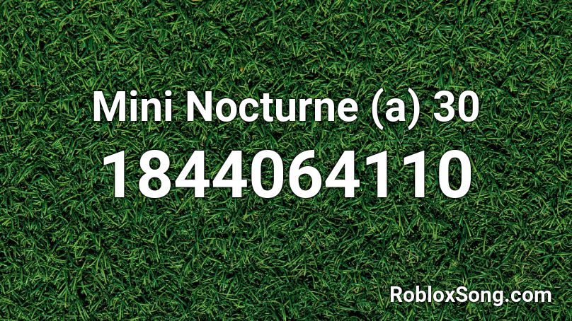 Mini Nocturne (a) 30 Roblox ID