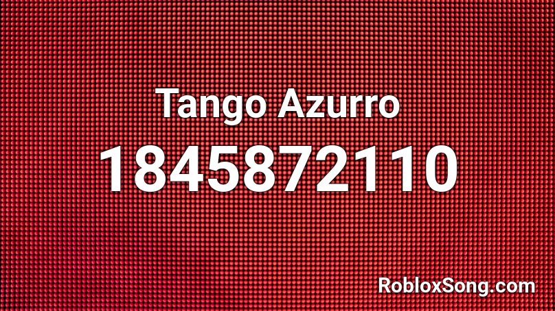 Tango Azurro Roblox ID