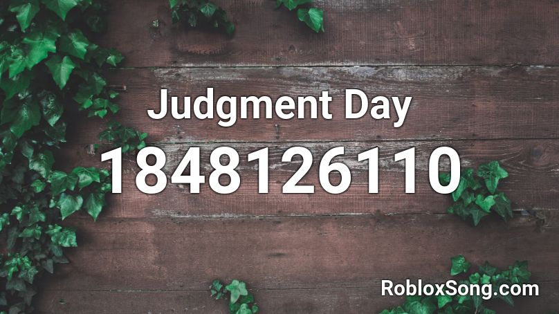 Judgment Day Roblox ID