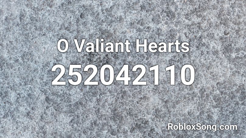 O Valiant Hearts Roblox ID