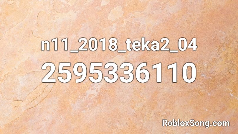 N11 2018 Teka2 04 Roblox Id Roblox Music Codes - roblox boombox codes rolex