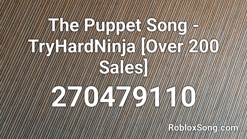 The Puppet Song Tryhardninja Over 200 Sales Roblox Id Roblox Music Codes - the puppet song roblox id