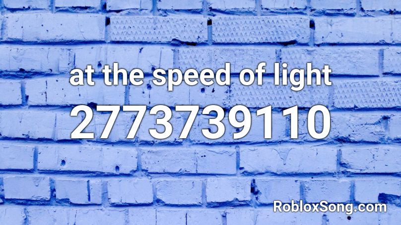 at the speed of light Roblox ID