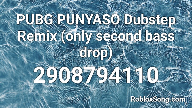 Pubg Punyaso Dubstep Remix Only Second Bass Drop Roblox Id Roblox Music Codes - roblox sound pubg