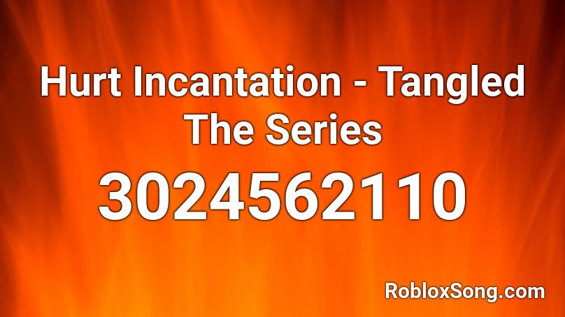 Hurt Incantation - Tangled The Series Roblox ID