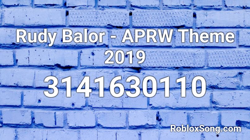 Rudy Balor - APRW Theme 2019 Roblox ID