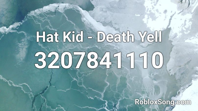 Hat Kid - Death Yell Roblox ID