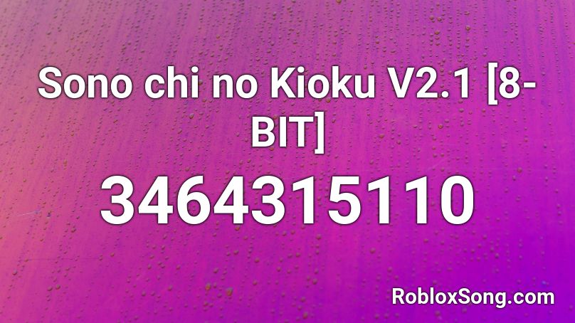 Sono chi no Kioku V2.1 [8-BIT] Roblox ID