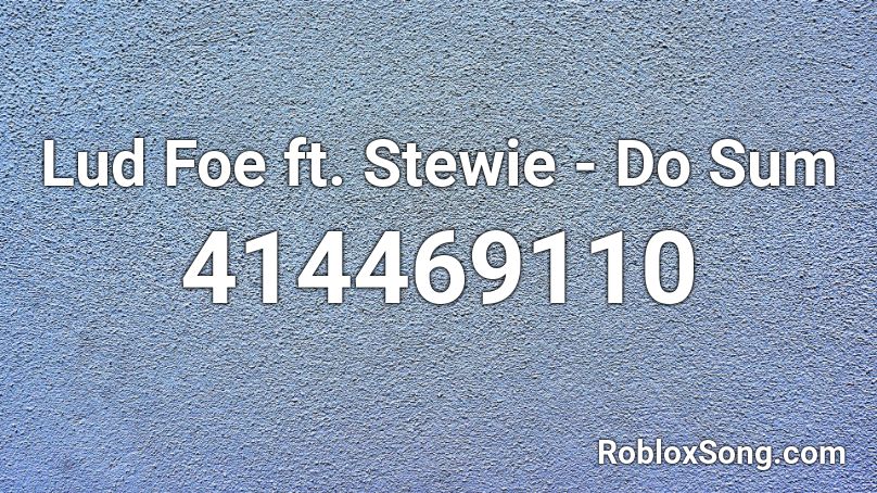 Lud Foe ft. Stewie - Do Sum Roblox ID