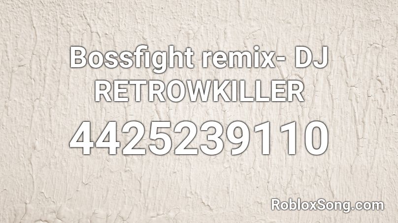 Bossfight remix- DJ RETROWKILLER  Roblox ID